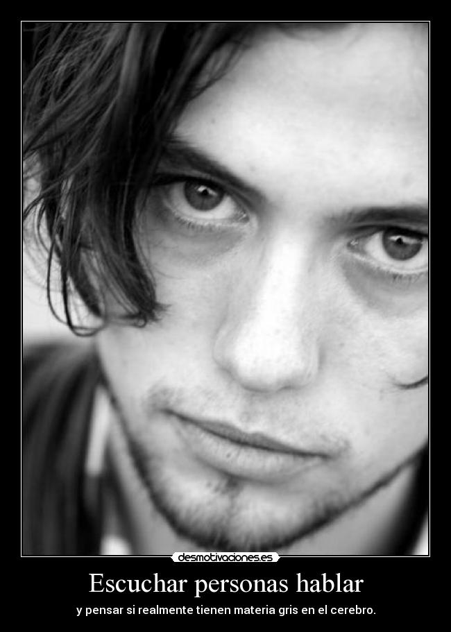 carteles escuchar personas hablar pensar realmente tienen materia gris cerebro desmotivaciones