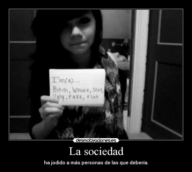 carteles sociedad filosofos modernos pongo jade como ejemplo pero son millones personas desmotivaciones