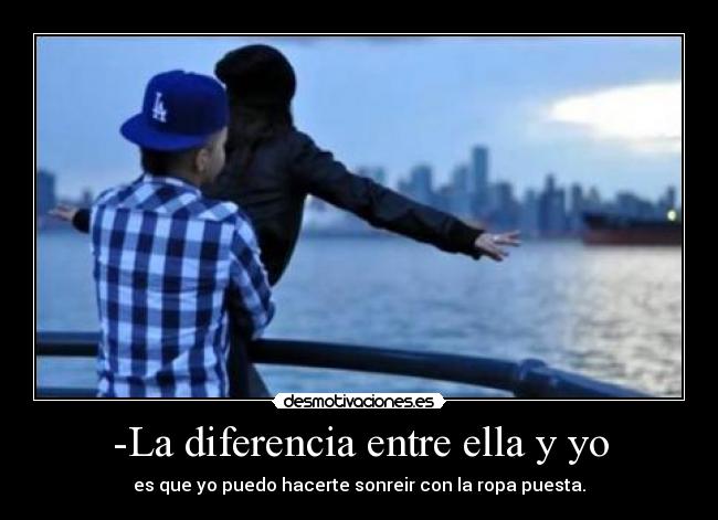 -La diferencia entre ella y yo -