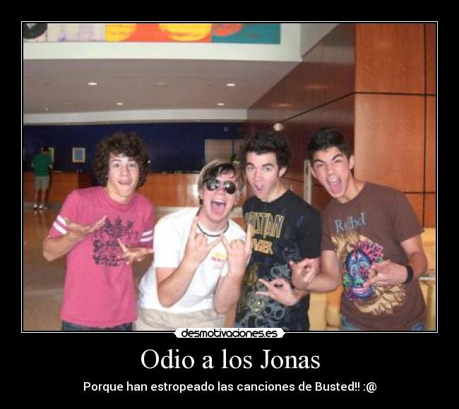 Odio a los Jonas - Porque han estropeado las canciones de Busted!! :@
