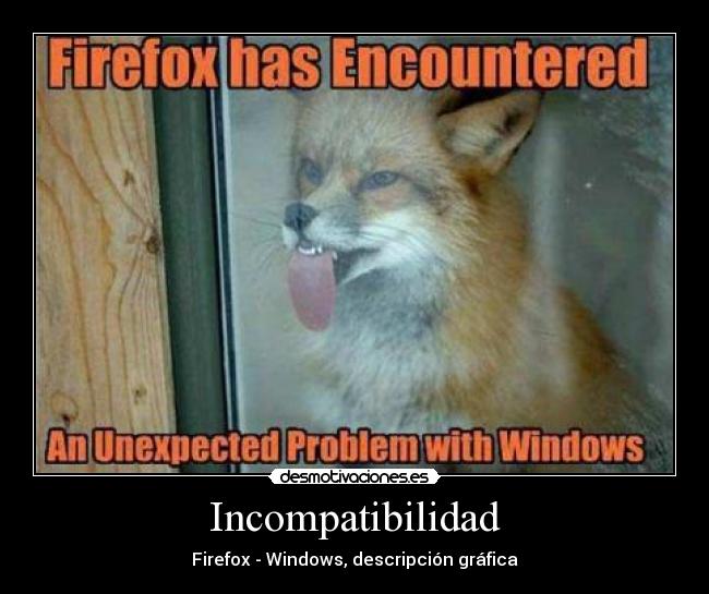 carteles incompatibilidad firefox windows desmotivaciones