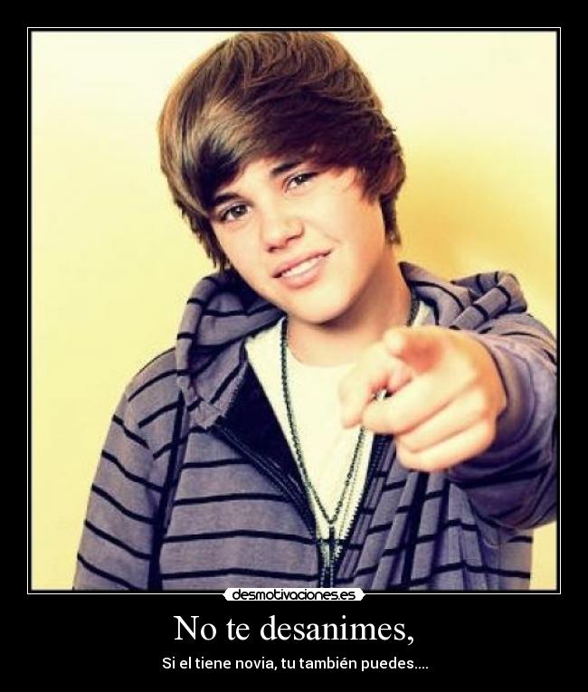 No te desanimes, - Si el tiene novia, tu también puedes....
