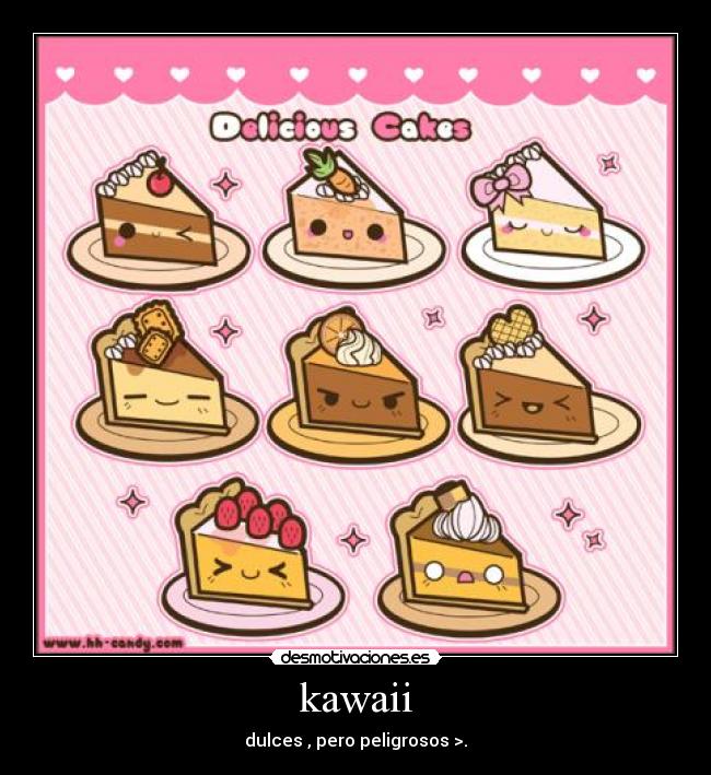 kawaii - dulces , pero peligrosos >.