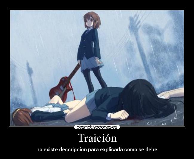 Traición - no existe descripción para explicarla como se debe.