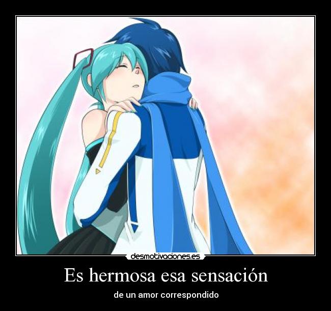 Es hermosa esa sensación - de un amor correspondido