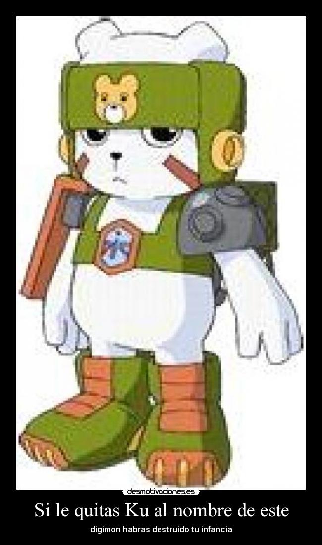 Si le quitas Ku al nombre de este - digimon habras destruido tu infancia