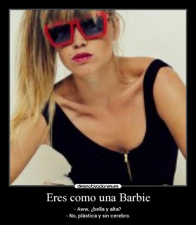 Eres como una Barbie -