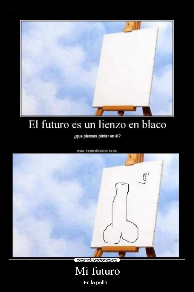 Mi futuro - Es la polla...