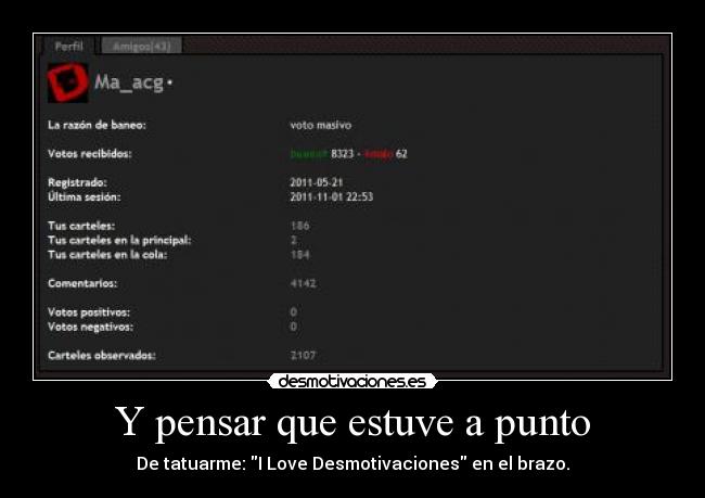 Y pensar que estuve a punto - De tatuarme: I Love Desmotivaciones en el brazo.