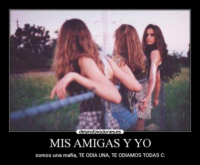 MIS AMIGAS Y YO - 