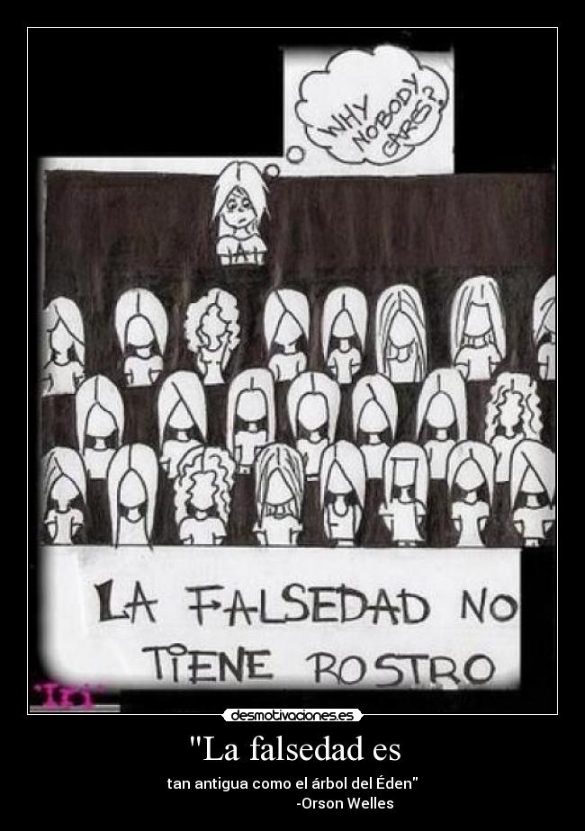 La falsedad es - tan antigua como el árbol del Éden
-Orson Welles