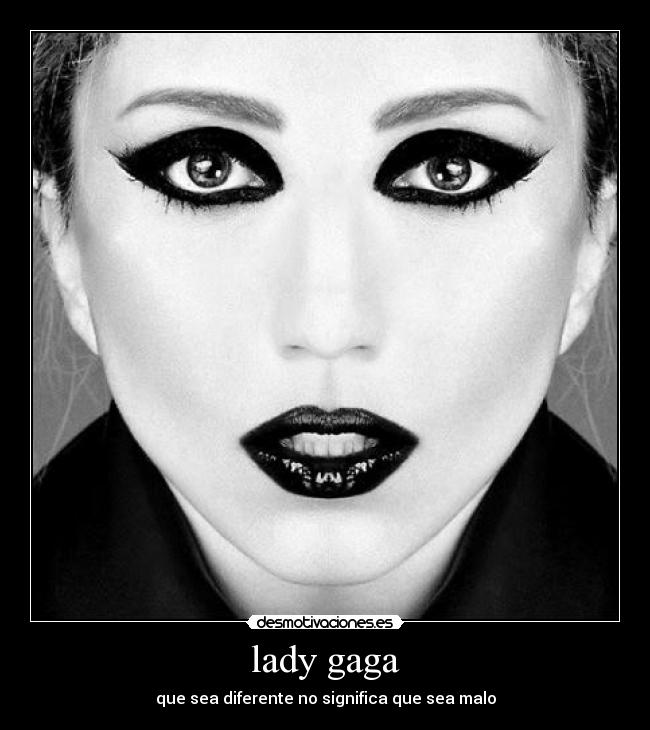 lady gaga - que sea diferente no significa que sea malo