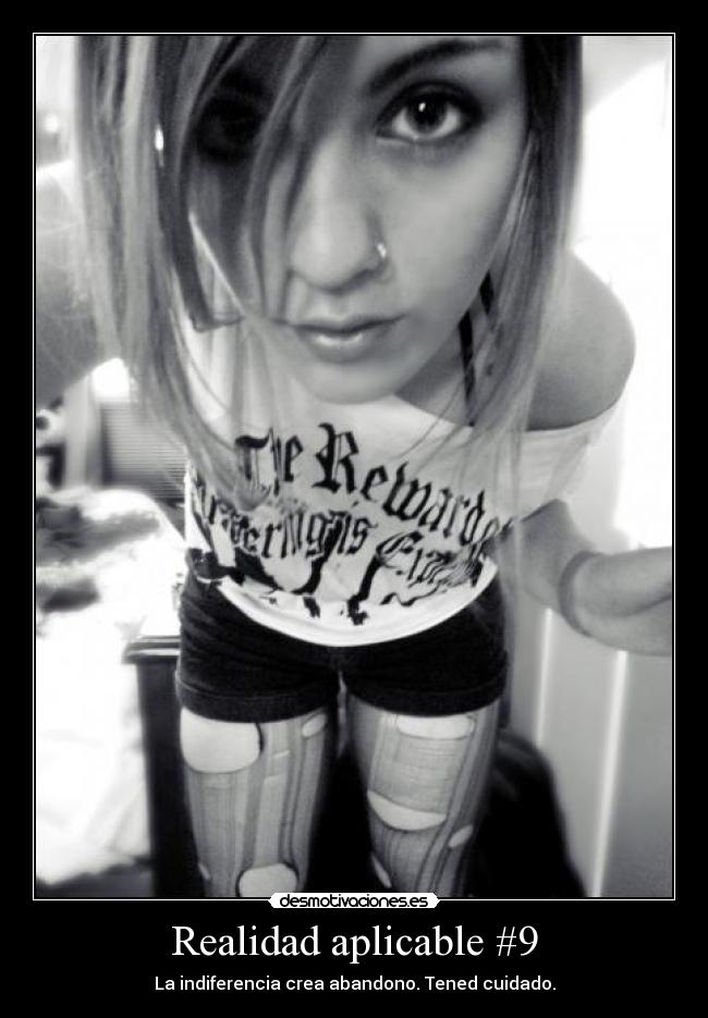 Realidad aplicable #9 - La indiferencia crea abandono. Tened cuidado.
