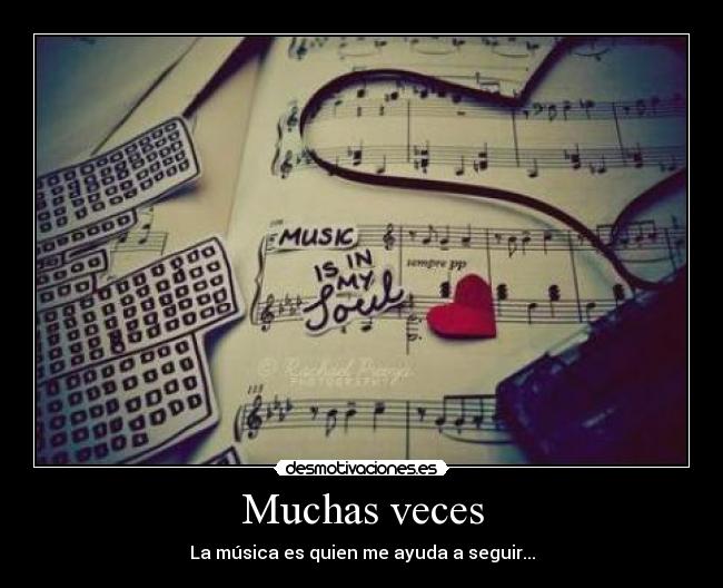 Muchas veces - La música es quien me ayuda a seguir...