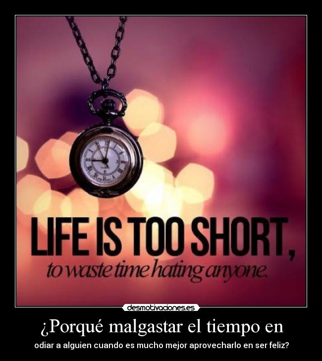 ¿Porqué malgastar el tiempo en -