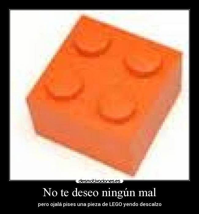 No te deseo ningún mal - pero ojalá pises una pieza de LEGO yendo descalzo