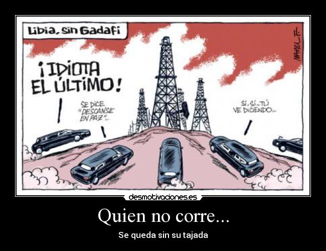 Quien no corre... - Se queda sin su tajada