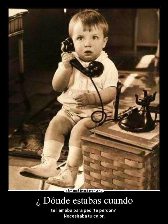¿ Dónde estabas cuando - 