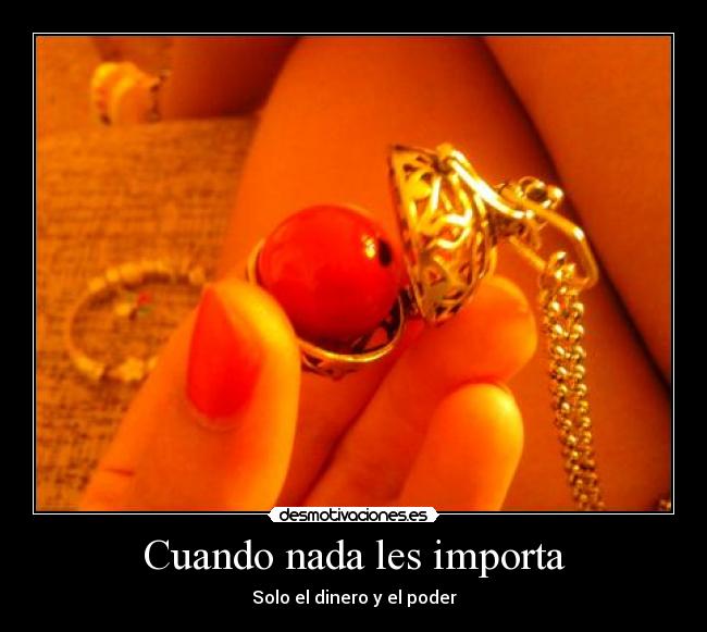 Cuando nada les importa - Solo el dinero y el poder