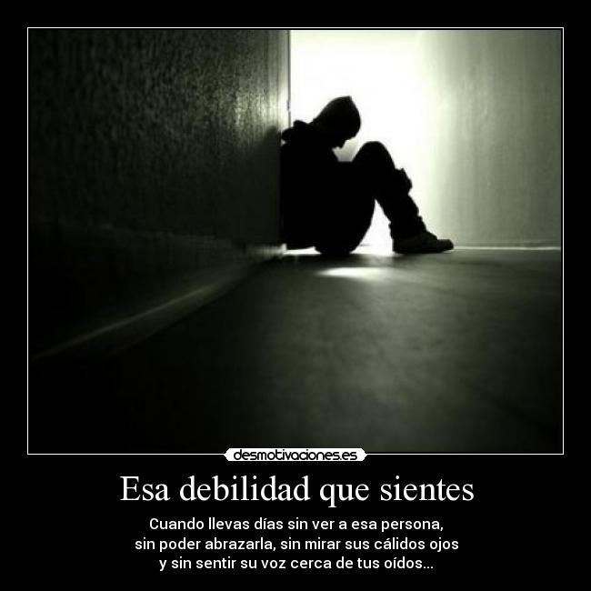 Esa debilidad que sientes -