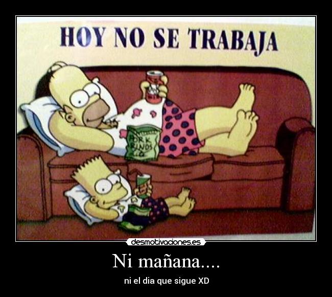 Ni mañana.... -
