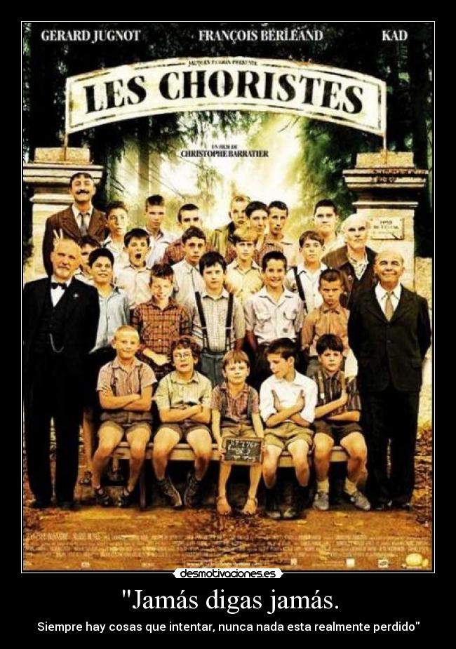 Jamás digas jamás. - Siempre hay cosas que intentar, nunca nada esta realmente perdido