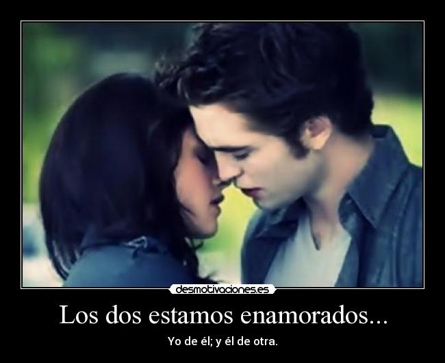 Los dos estamos enamorados... -