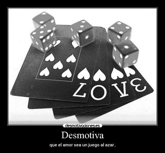 Desmotiva - que el amor sea un juego al azar..