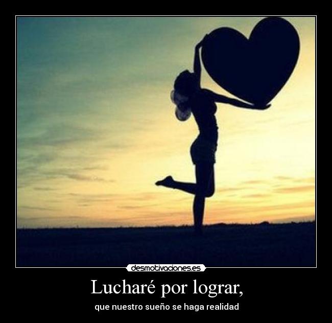 Lucharé por lograr, - 