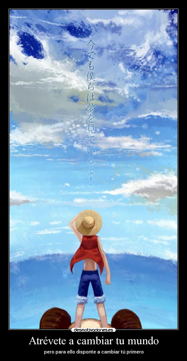 carteles mundo one piece luffy merry agua cambiar mundo estreso estresooooo desmotivaciones