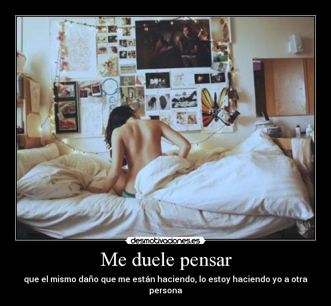 Me duele pensar -