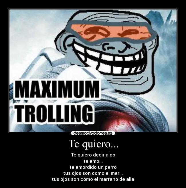 Te quiero... - Te quiero decir algo
te amo...
te amordido un perro
tus ojos son como el mar...
tus ojos son como el marrano de alla