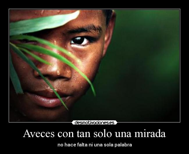 Aveces con tan solo una mirada - no hace falta ni una sola palabra