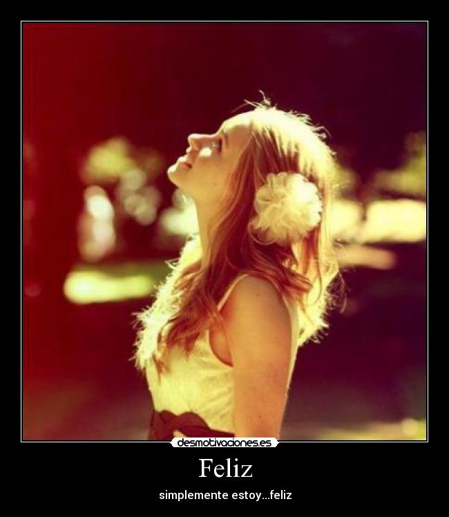Feliz - simplemente estoy...feliz