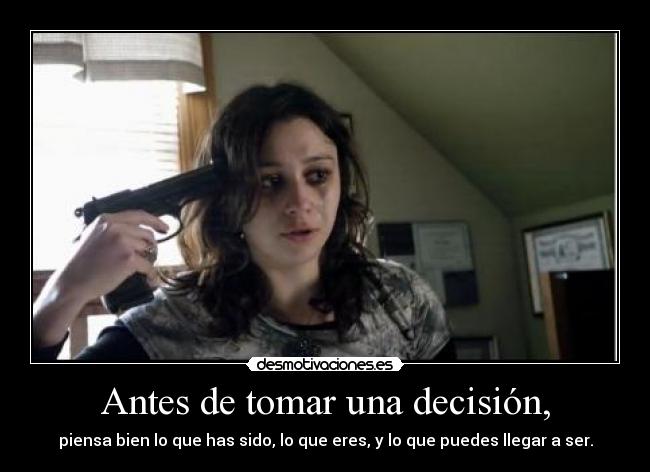 Antes de tomar una decisión, -