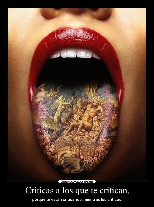 Criticas a los que te critican, -