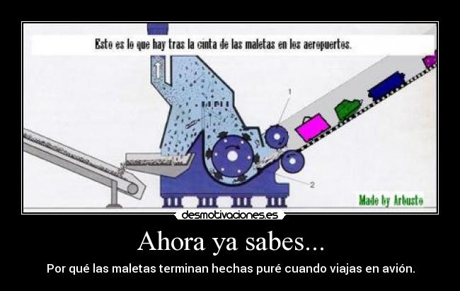 Ahora ya sabes... - Por qué las maletas terminan hechas puré cuando viajas en avión.
