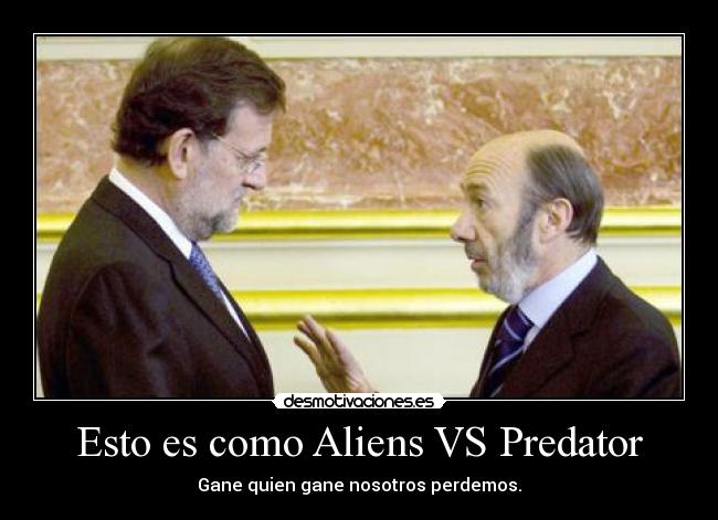 Esto es como Aliens VS Predator - Gane quien gane nosotros perdemos.