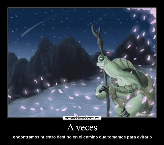 A veces - encontramos nuestro destino en el camino que tomamos para evitarlo