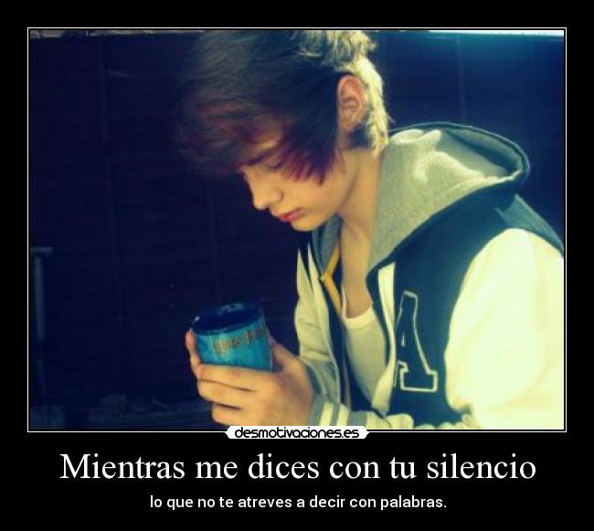 Mientras me dices con tu silencio - 