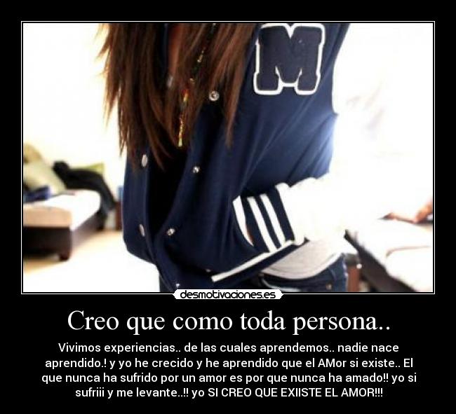 Creo que como toda persona.. - 