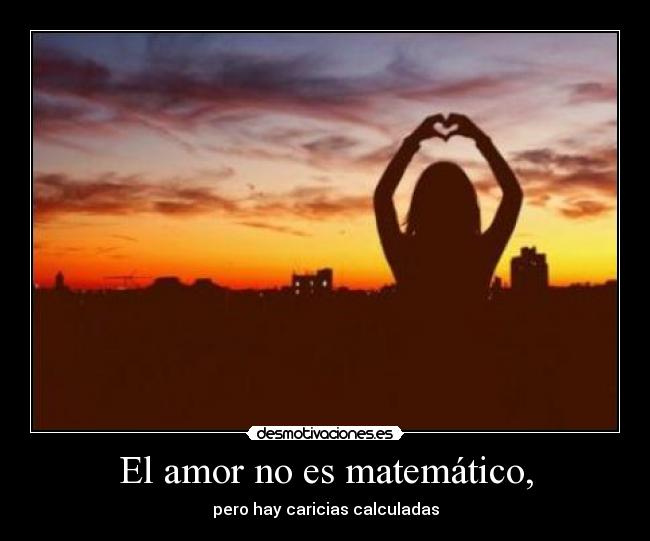 El amor no es matemático, -