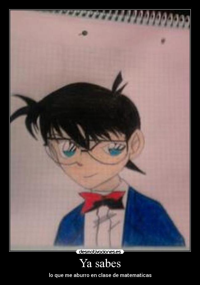 Ya sabes - lo que me aburro en clase de matematicas