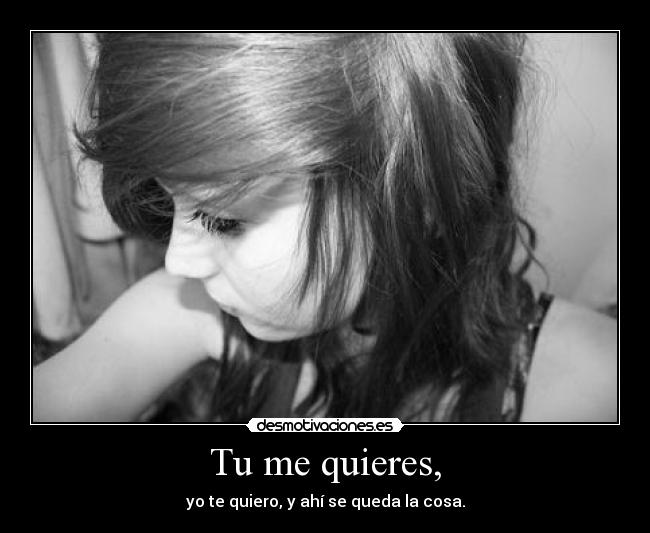 Tu me quieres, - 