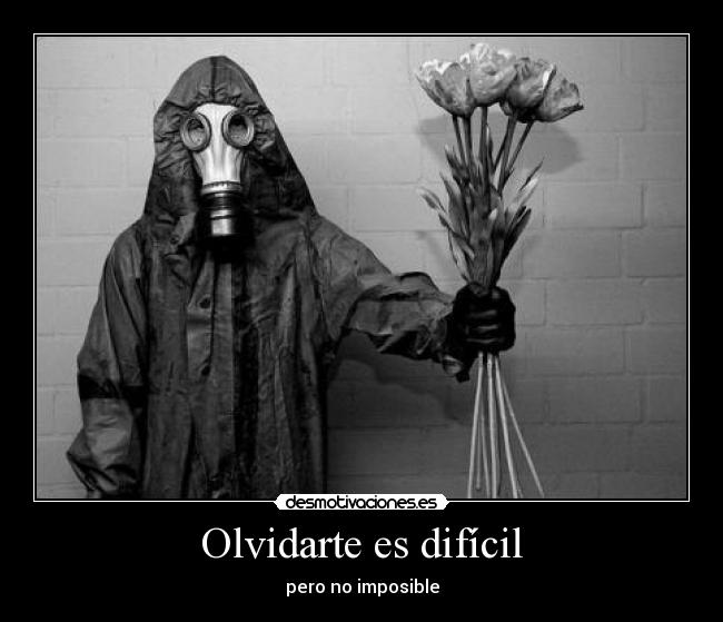 Olvidarte es difícil -