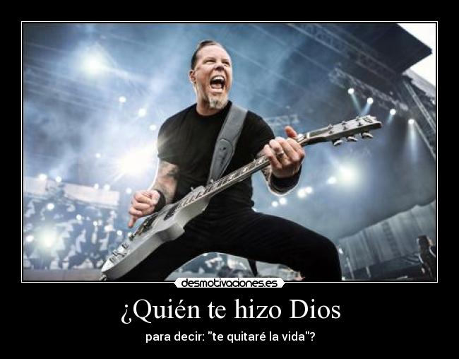 ¿Quién te hizo Dios - 