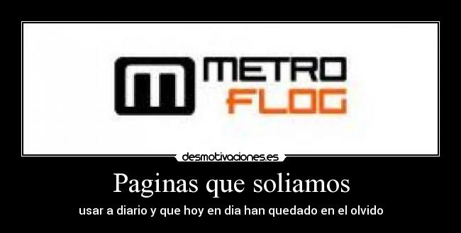 Paginas que soliamos - usar a diario y que hoy en dia han quedado en el olvido