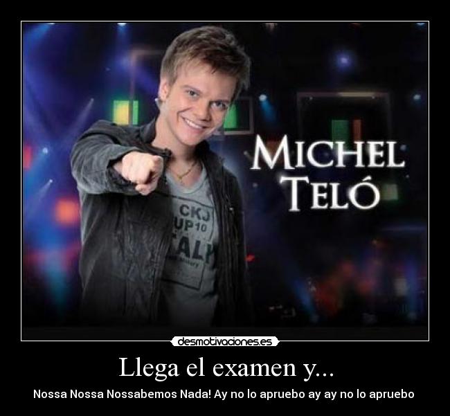 Llega el examen y... - Nossa Nossa Nossabemos Nada! Ay no lo apruebo ay ay no lo apruebo ♪