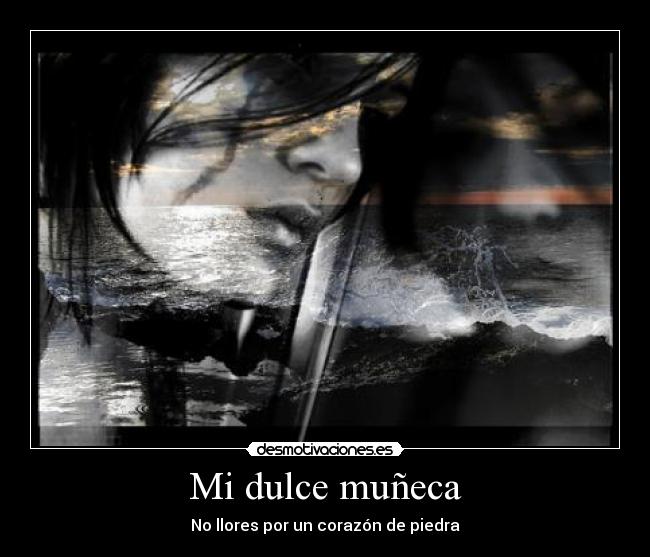 Mi dulce muñeca - No llores por un corazón de piedra