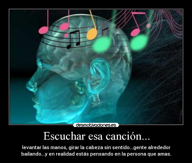 Escuchar esa canción... - 